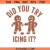 Did you try icing it SVG, gingerbread svg , Christmas cookies SVG