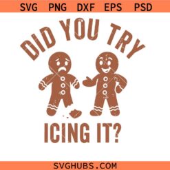 Did you try icing it SVG, gingerbread svg , Christmas cookies SVG
