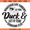 Whatever Life Throws At You Funny Svg, Funny Duck Svg Png, Funny Sarcastic PNG