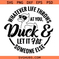 Whatever Life Throws At You Funny Svg, Funny Duck Svg Png, Funny Sarcastic PNG