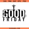 Good Friday Svg, Good Friday Png, Motivational Svg, Religious SVG, Modern Christian SVG