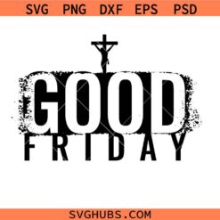 Good Friday Svg, Good Friday Png, Motivational Svg, Religious SVG, Modern Christian SVG