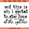 And this is Why I Wanted To Stay Home Sarcastic PNG SVG, Snarky Introvert SVG, Funny SVG