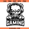 I Can't Hear You I'm Gaming SVG, bear gaming svg, gamer shirt svg, gaming lover svg png