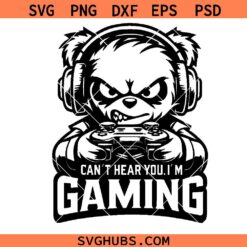 I Can't Hear You I'm Gaming SVG, bear gaming svg, gamer shirt svg, gaming lover svg png