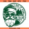 I Do It For The Ho's Svg, Funny Santa Svg, Funny Christmas Svg, Funny Santa Shirt Svg