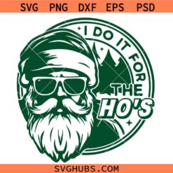 I Do It For The Ho's Svg, Funny Santa Svg, Funny Christmas Svg, Funny Santa Shirt Svg