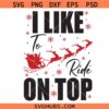 I Like To Ride On Top svg, Xmas Couple svg, I Like To Slide svg