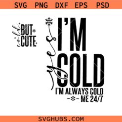 Im Cold Winter PNG SVG , Cold But Cute Svg ,Winter Vibes Svg, Freezing Season Svg, Funny Christmas Svg