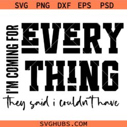 I'm Coming For Everything SVG, Hustle svg, Entrepreneur svg, CEO svg