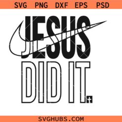 Jesus Did It svg, Christian svg, Jesus svg, Cricut, sublimation, Religious svg, Faith svg, cross svg