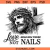 Easter Friday SVG, Good Friday SVG, Love Held Him There Not Nails PNG SVG