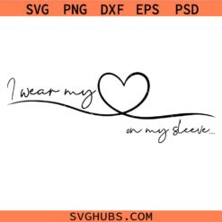 I Wear My Heart On My Sleeve Svg png, Mom Life svg, Mother's Day svg