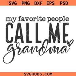 My Favorite People Call Me Grandma SVG PNG, Grandma shirt svg png