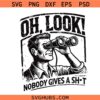 Oh Look Nobody Gives A Shit Svg, Novelty Svg, Funny Saying Svg