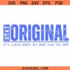 Stay Original Svg, Be Authentic Svg, Humble Svg, Im Coming, Worthy svg