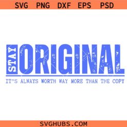 Stay Original Svg, Be Authentic Svg, Humble Svg, Im Coming, Worthy svg