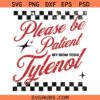 Please Be Patient My Mom Took Tylenol PNG SVG, Sarcastic Mom Humor SVG, Meme Clipart SVG