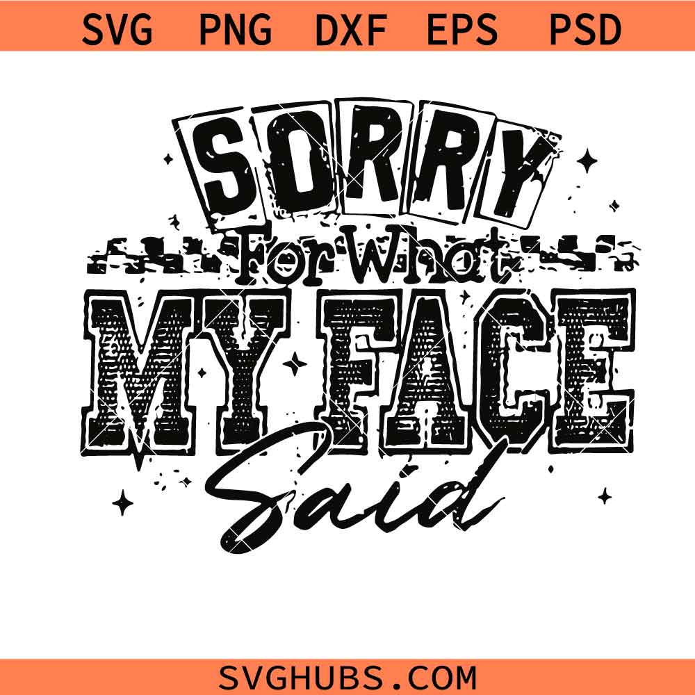 Sarcastic Sorry For What My Face Said SVG, Womens Sarcasm SVG, Retro Checkered Snarky Humor SVG