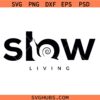 Slow Living SVG PNG, Life Style Svg, Motivational Svg, Slow Snail Svg, Snail Svg