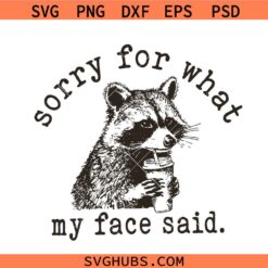Preppy Sorry For What My Face Said Raccoon PNG SVG, Funny Sarcastic Animal Quote Png SVG