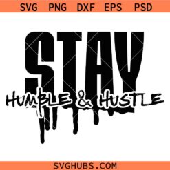 Stay Humble Hustle Hard Svg,Hustle Png, Small Business Owner svg, Strong Woman Svg, Entrepreneur svg