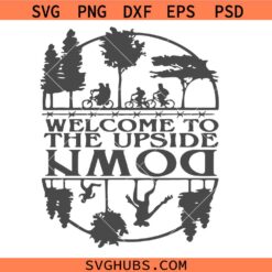 Welcome To The Upside Down SVG, Stranger Things Inspired SVG, The Upside Down SVG