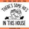 There's Some Ho's In This House SVG