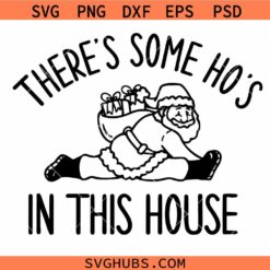 There's Some Ho's In This House SVG