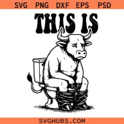 This Is Bull Shit Svg, Funny Shirt Png, This Is Bull Is Sitting On A Toilet Png, Funny Western Svg