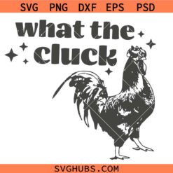 What the Cluck SVG, What the Cluck PNG ,Chicken PNG ,Chicken SVG