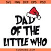 Dad of the little who svg png, Christmas svg png, Christmas hat svg png