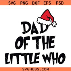 Dad of the little who svg png, Christmas svg png, Christmas hat svg png