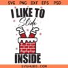 Slide Santa svg png, I Like to Slide Inside svg png, Santa Christmas svg png