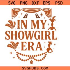 In My Showgirl Era Svg png, Showgirl Life Svg png, life of a showgirl svg png