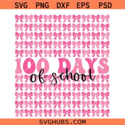 100 Days Of School Coquette Bow Svg, 100 Days of School Svg, 100th Day Of School Teacher Girl PNG SVG