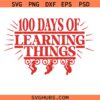 100 Days of Learning Things Svg Png, 100th Day of School Shirt Design, Teacher Shirt Design, 100 Days Later Svg Png, 100 Days Of School Svg Png