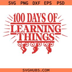 100 Days of Learning Things Svg Png, 100th Day of School Shirt Design, Teacher Shirt Design, 100 Days Later Svg Png, 100 Days Of School Svg Png