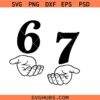 Six Seven 67 SVG, Funny Viral Meme 67 SVG, Six Seven 6 7 Hands Meme SVG