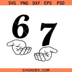 Six Seven 67 SVG, Funny Viral Meme 67 SVG, Six Seven 6 7 Hands Meme SVG