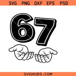 Six Seven 67 SVG, Funny Viral Meme 67 SVG, Six Seven 6 7 Hands Meme SVG