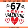 67 is My Valentine Svg PNG, Funny Six Seven Heart SVG PNG, 6 7 Funny Number Meme Svg