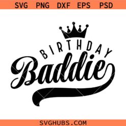 Birthday Baddie Svg Png, Birthday Queen Svg Png, Birthday Girl svg Png, Birthday svg png, Sassy Shirt Svg Png,