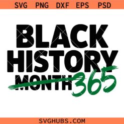 Black History Month SVG PNG, Black History 365 SVG PNG, Black Girl Magic SVG, Juneteenth African SVG, Black History Month SVG