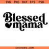 Blessed Mama svg png, Mothers Day Svg Png, Christian Svg Png, Easter Svg Png, Bible svg png