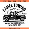 Camel Towing PNG SVG, Raunchy Adult Sayings svg, When It's Wedged In Tight SVG