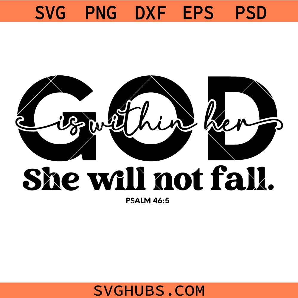 God Is Within Her She Will Not Fall Psalm 45:6 svg, Christian Svg Png, Jesus Svg Png