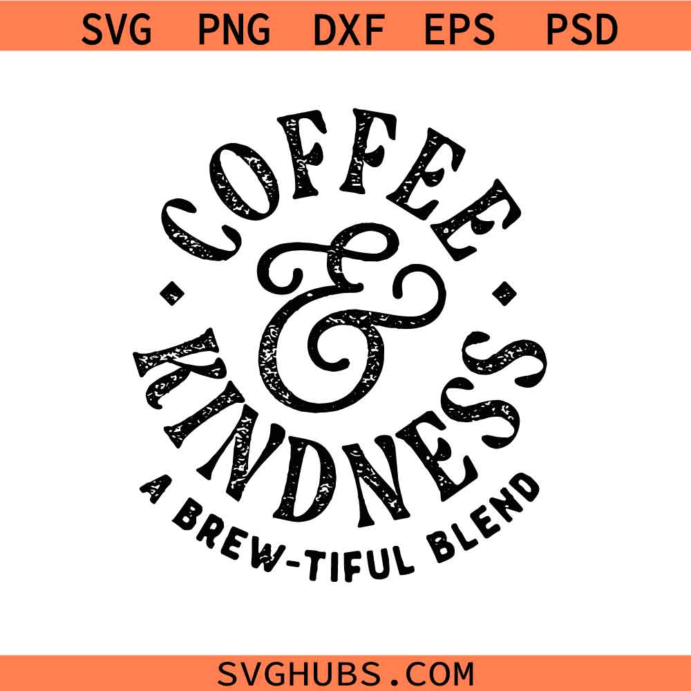 Coffee and Kindness Svg Png, Coffee Mug Svg Png, Coffee Lover Svg Png, Teacher Svg Png, Caffeine Svg Png,