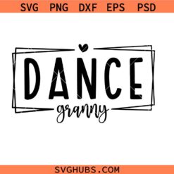 Dance grandma SVG Png, Dance Lover SVG Png, Dance mom Svg Png, Grandma Shirt Svg Png, Gift for mom Svg Png