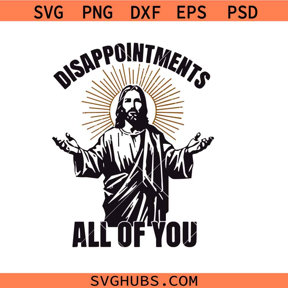 Disappointments All of You Christian Humor Svg Png, Risen Jesus Svg Png, Luke 24:6 Svg Png, Easter Svg Png, Christian Svg Png
